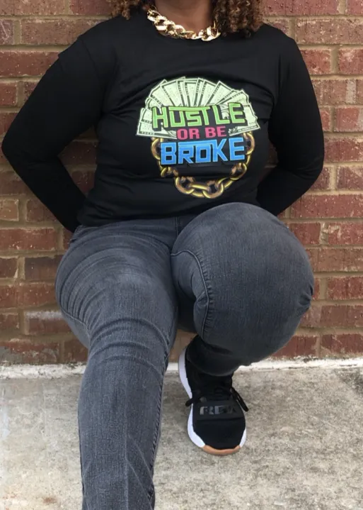 HUSTLE OR BE BROKE T SHIRT