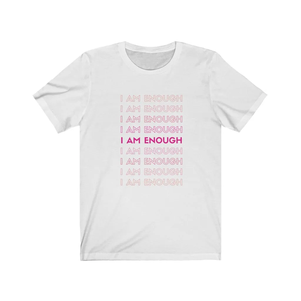 I am Enough Tee