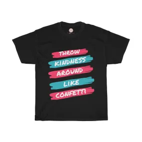 Throw Kindness Around Like Confetti Tee| Kindness & Confetti Tee